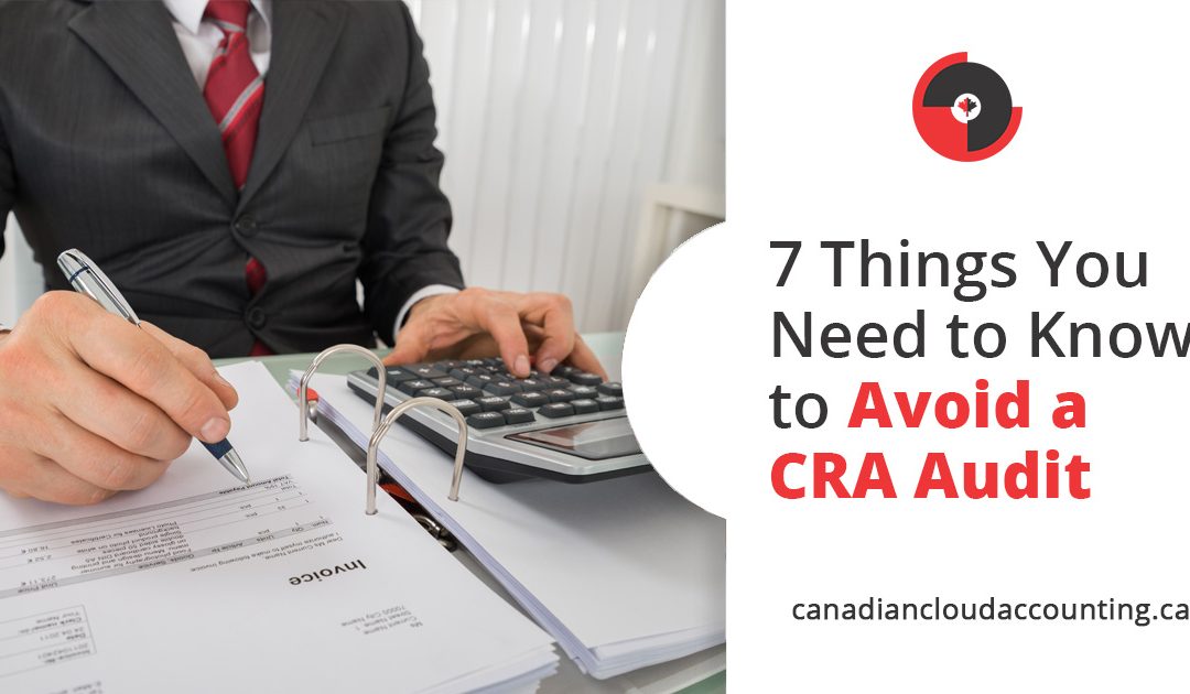 7 Things You Need to Know to Avoid CRA Audit